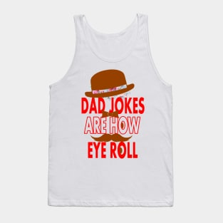 Dad jokes are how eye roll Tank Top